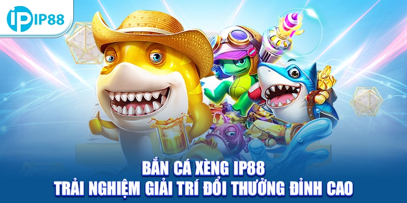 Bắn cá Xèng IP88