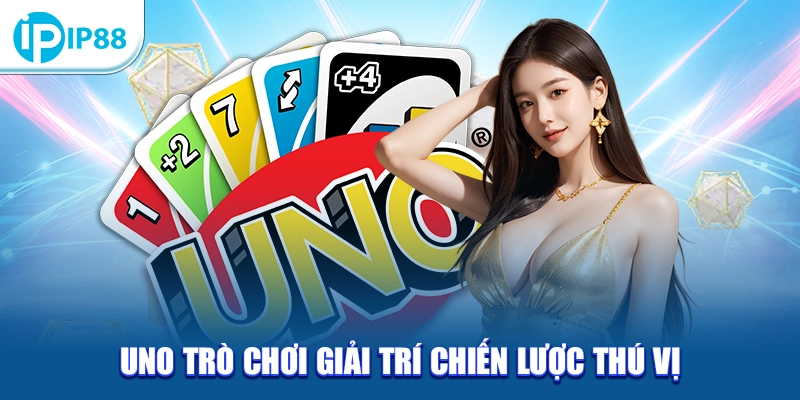 Uno trò chơi giải trí chiến lược thú vị