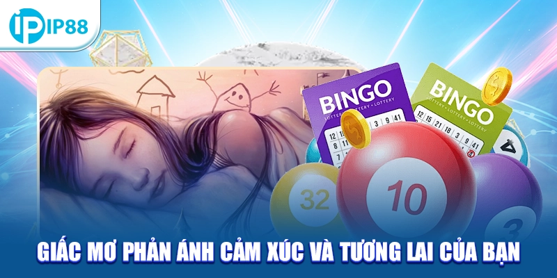 Giấc mơ phản ánh cảm xúc và tương lai của bạn