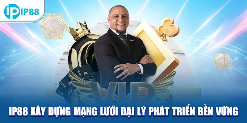 IP88 xây dựng mạng lưới đại lý phát triển bền vững