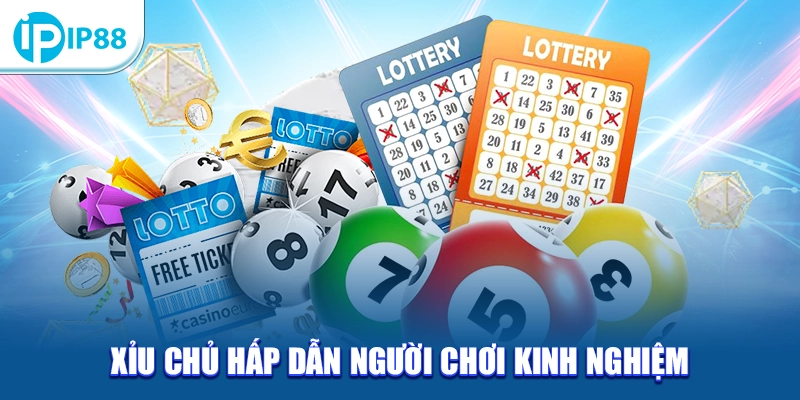 Xỉu chủ hấp dẫn người chơi kinh nghiệm