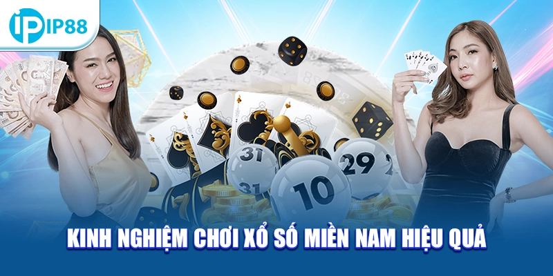 Kinh nghiệm chơi Xổ Số Miền Nam hiệu quả