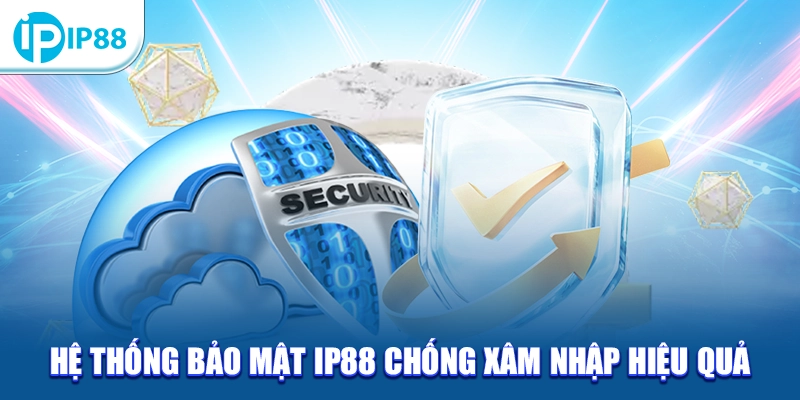 Hệ thống bảo mật IP88 chống xâm nhập hiệu quả