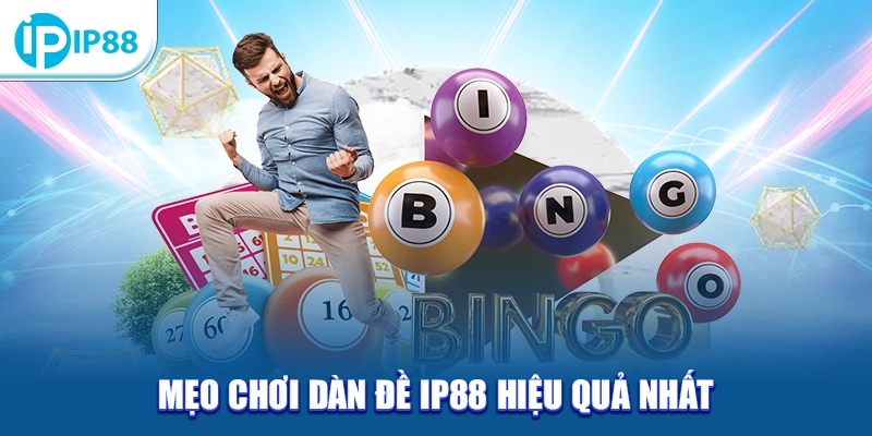 Mẹo chơi dàn đề IP88 hiệu quả nhất