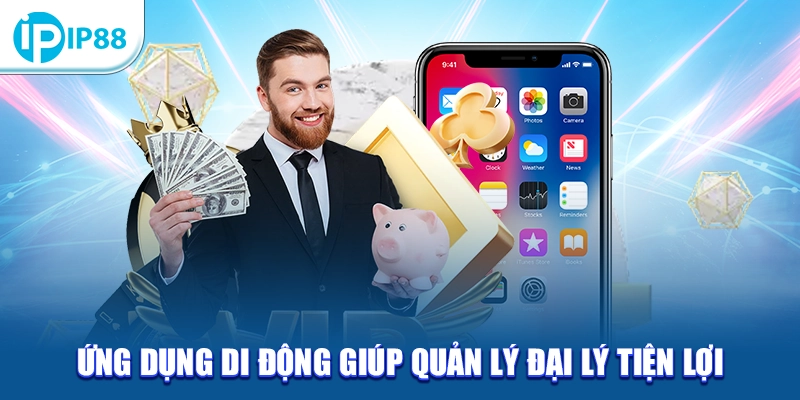 Ứng dụng di động giúp quản lý đại lý tiện lợi