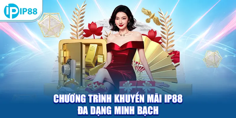 Chương trình khuyến mãi IP88 đa dạng minh bạch
