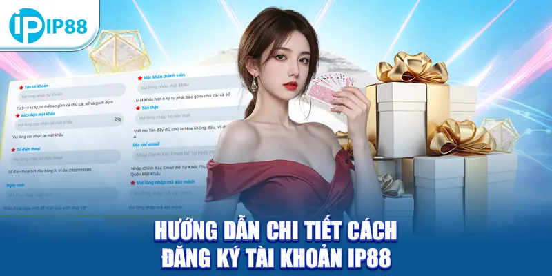 Hướng dẫn chi tiết cách đăng ký tài khoản IP88