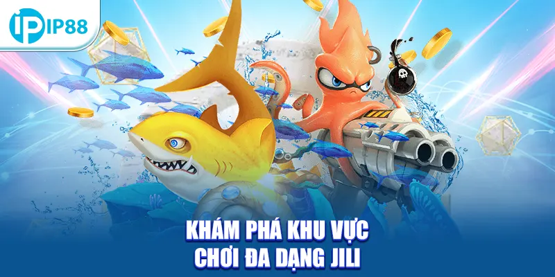 Khám phá khu vực chơi đa dạng JiLi