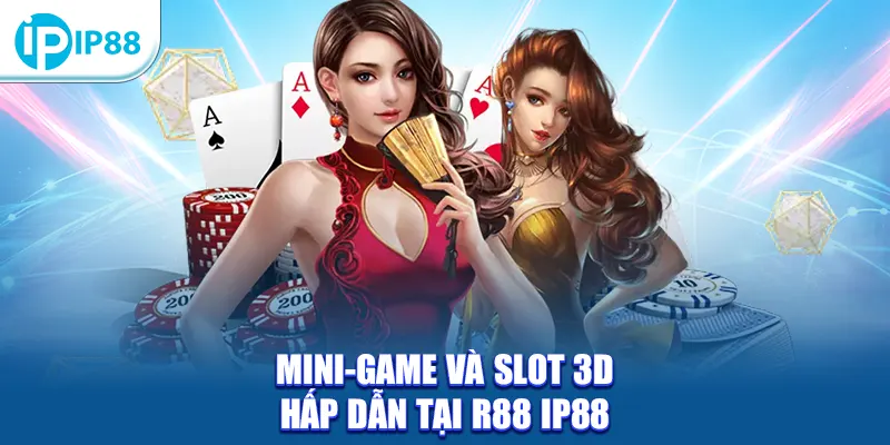 Mini-game và slot 3D hấp dẫn tại R88 IP88