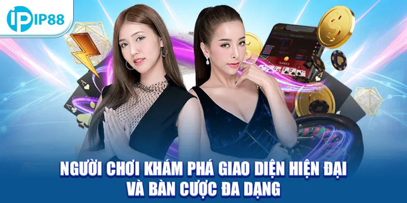 Người chơi khám phá giao diện hiện đại và bàn cược đa dạng