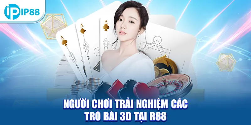 Người chơi trải nghiệm các trò bài 3D tại R88