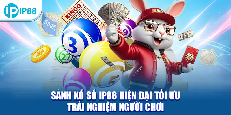 Sảnh xổ số IP88 hiện đại tối ưu trải nghiệm người chơi