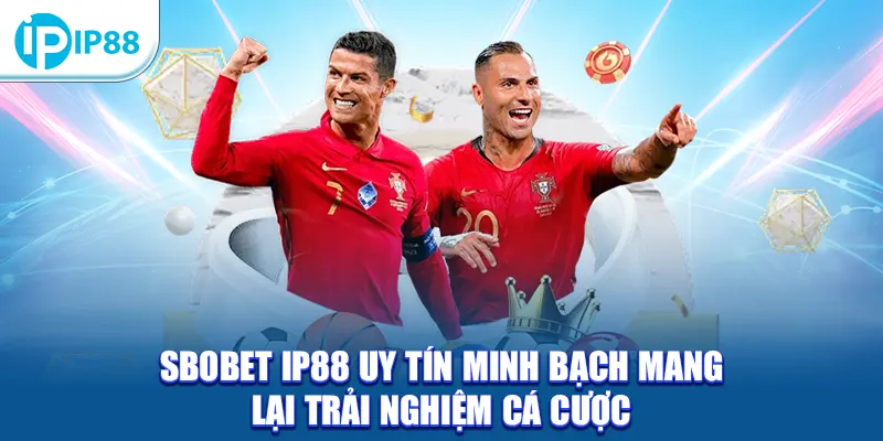 SBOBET IP88 uy tín minh bạch mang lại trải nghiệm cá cược