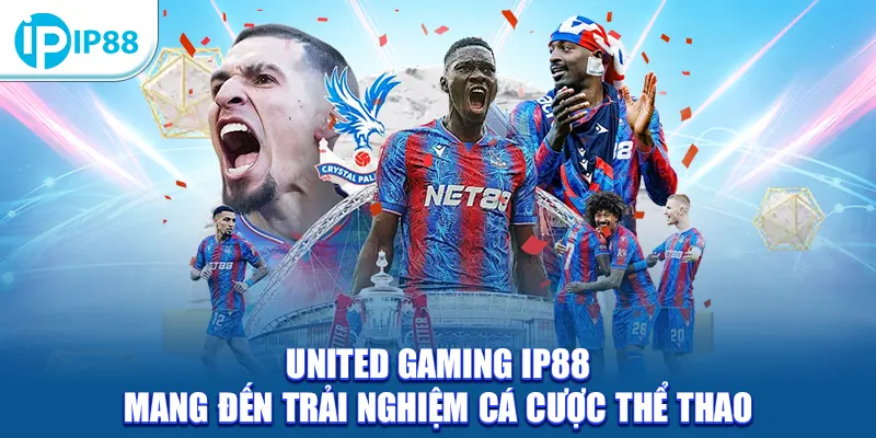 United Gaming IP88 mang đến trải nghiệm cá cược thể thao