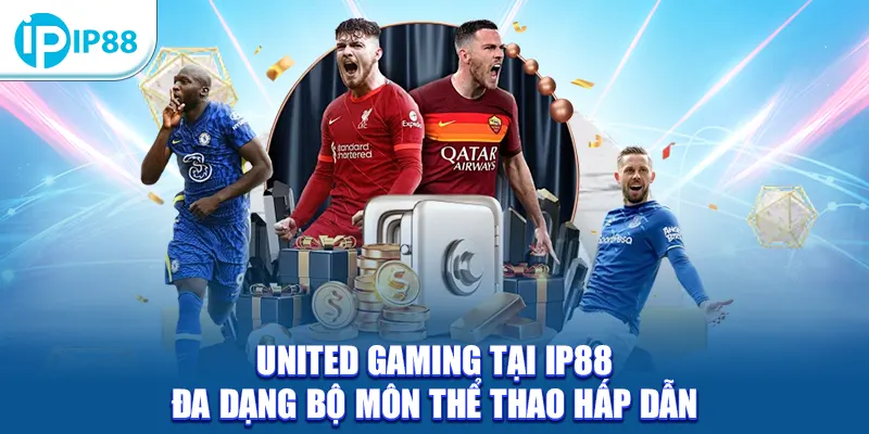 United Gaming tại IP88 đa dạng bộ môn thể thao hấp dẫn